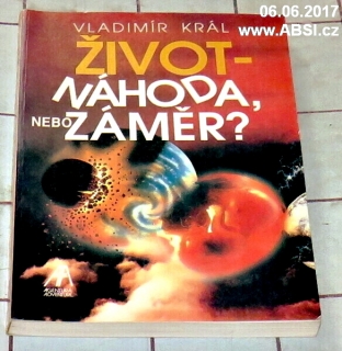 ŽIVOT - NÁHODA NEBO ZÁMĚR ?