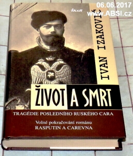 ŽIVOT A SMRT - TRAGÉDIE POSLEDNÍHO RUSKÉHO CARA