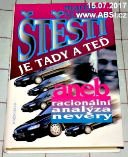 ŠTĚSTÍ JE TADY A TEĎ ANEB RACIONÁLNÍ ANALÝZA NEVĚRY