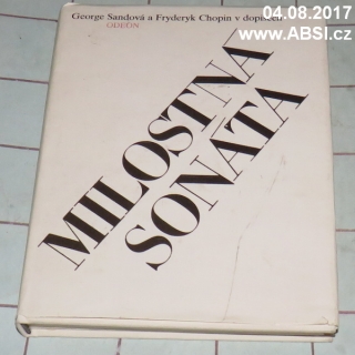 MILOSTNÁ SONÁTA - GEORGE SANDOVÁ A FRYDERYK CHOPIN V DOPISECH