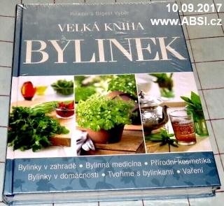 VELKÁ KNIHA BYLINEK - BYLINKY V ZAHRADĚ, BYLINNÁ MEDICÍNA, PŘÍRODNÍ KOSMETIKA,..