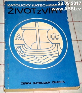 ŽIVOT Z VÍRY - KATOLICKÝ KATECHISMUS