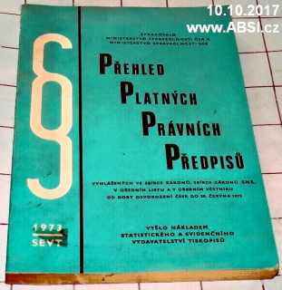 PŘEHLED PLATNÝCH PRÁVNÍCH PŘEDPISŮ OD DOBY OSVOBOZENÍ ČSSR DO 30. ČERVNA 1973