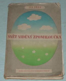 SVĚT VIDĚNÝ ZPOMALOUČKA 