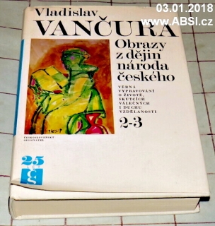 OBRAZY Z DĚJIN NÁRODA ČESKÉHO -VĚRNÁ VYPRAVOVÁNÍ O ŽIVOTĚ, SKUTCÍCH VÁLEČNÝCH.. 