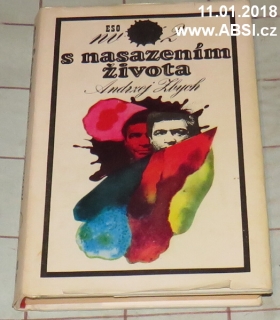 S NASAZENÍM ŽIVOTA - PŘÍBĚHY MUŽE ZNÁMÉHO POD JMÉNEM HANS KLOSS