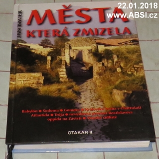 MĚSTA KTERÁ ZMIZELA - PŘÍBĚHY ZTRACENÝCH MĚST