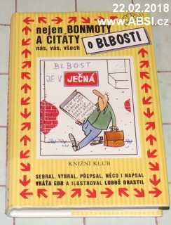 NEJEN BONMOTY A CITÁTY O BLBOSTI NÁS, VÁS, VŠECH 