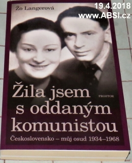 ŽILA JSEM S ODDANÝM KOMUNISTOU - ČESKOSLOVENSKO - MŮJ OSUD 1934-1968