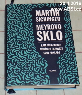 MEYROVO SKLO - KAM PŘED RUDOU ARMÁDOU SCHOVÁTE SVŮJ POKLAD ?