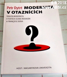 MODERNITA V OTÁZNICÍCH - TEKUTÁ MODERNITA V TEXTECH JEANA ROUAUDA A FRANCOISE BO
