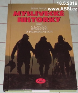 MYSLIVECKÉ HISTORKY ANEB OVCÍCH, STŘELCÍCH A PROMINENTECH