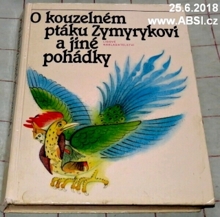 O KOUZELNÉM PTÁKU ZYMYRYKOVI A JINÉ POHÁDKY STŘEDOASIJSKÉ A KAVKAZSKÉ