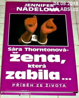 SÁRA THORNTONOVÁ - ŽENA, KTERÁ ZABILA ...
