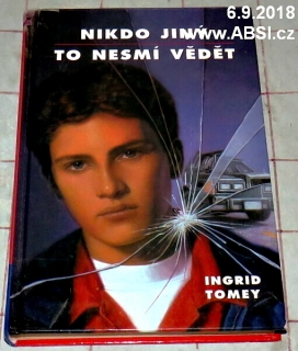 NIKDO JINÝ TO NESMÍ VĚDĚT