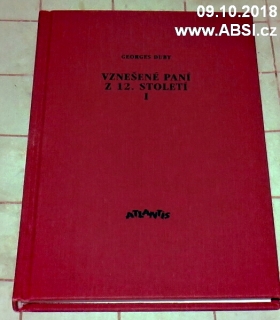 VZNEŠENÉ PANÍ Z 12. STOLETÍ I. HELOISA, ALIÉNOR, ISOLDA A DALŠÍ
