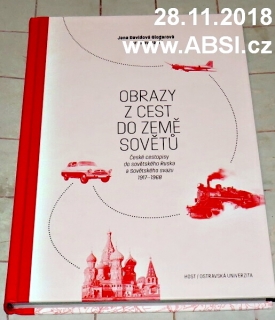 OBRAZY Z CEST DO ZEMĚ SOVĚTŮ - ČESKÉ CESTOPISY DO SOVĚTSKÉHO RUSKA A SOVĚTSKÉHO 