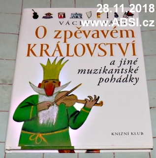 O ZPĚVAVÉM KRÁLOVSTVÍ A JINÉ MUZIKANSKÉ POHÁDKY