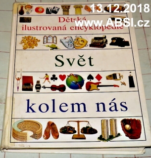 SVĚT KOLEM NÁS IV. - DĚTSKÁ ILUSTROVANÁ ENCYKLOPEDIE