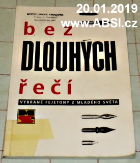 BEZ DLOUHÝCH ŘEČÍ - VYBRANÉ FEJETONY Z MLADÉHO SVĚTA