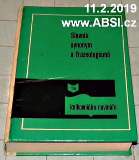 SLOVNÍK SYNONYM A FRAZEOLOGISMŮ - II. VYDÁNÍ, UPRAVENÉ A DOPLNĚNÉ