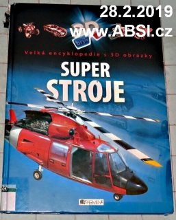 SUPER STROJE - VELKÁ ENCYKLOPEDIE S 3D OBRÁZKY