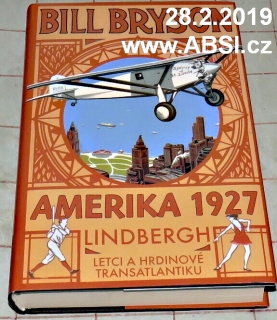 AMERIKA 1927 - LINDBERGH - LETCI A HRDINOVÉ TRANSATLANTIKU