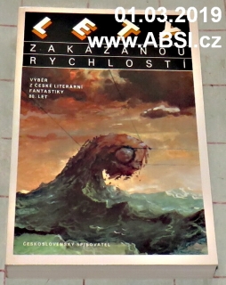 LETY ZAKÁZANOU RYCHLOSTÍ - VÝBĚT Z ČESKÉ LITERÁLNÍ FANTASTIKY 80. LET 
