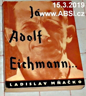 JÁ, ADOLF EICHMANN ...