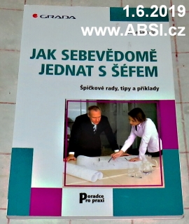 JAK SEBEVĚDOMĚ JEDNAT S ŠÉFEM - ŠPIČKOVÉ RADY, TIPY A PŘÍKLADY