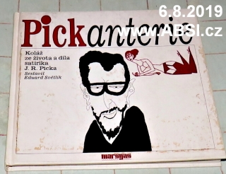 PICKANTERIE - KOLÁŽ ZE ŽIVOTA A DˇILA SATIRIKA J.R. PICKA