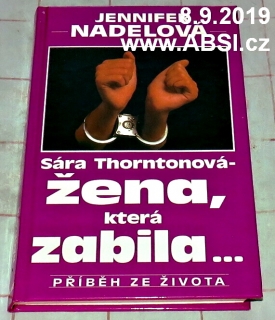 SÁRA THORNTONOVÁ - ŽENA, KTERÁ ZABILA ...