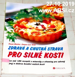 ZDRAVÁ A CHUTNÁ STRAVA PRO SILNÉ KOSTI - 120 RECEPTŮ