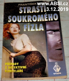 STRASTI SOUKROMÉHO FÍZLA - PŘÍPADY Z DETEKTIVNÍ KANCELÁŘE