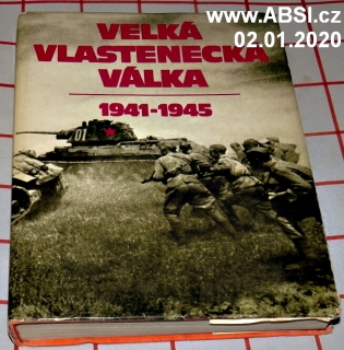 VELKÁ VLASTENECKÁ VÁLKA 1941-1945