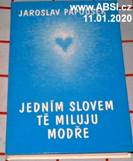 JEDNÍM SLOVEM TĚ MILUJI MODŘE