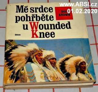 MÉ SRDCE POHŘBĚTE U WOUNDED KNEE