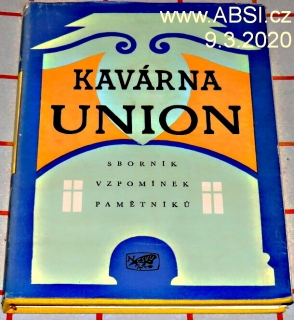 KAVÁRNA UNION - SBORNÍK VZPOMÍNEK PAMĚTNÍKŮ