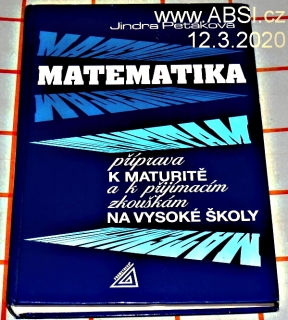 MATEMATIKA - PŘÍPRAVA K MATURITĚ A K PŘIJÍMACÍM ZKOUŠKÁM NA VYSOKÉ ŠKOLY