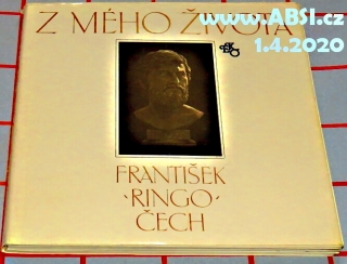 Z MÉHO ŽIVOTA - FRANTIŠEK RINGO ČECH