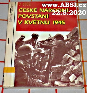 ČESKÉ NÁRODNÍ POVSTÁNÍ V KVĚTNU 1945