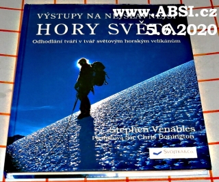 VÝSTUPY NA NEJSLAVNĚJŠÍ HORY SVĚTA - ODHODLÁNÍ TVÁŘÍ V TVÁŘ SVĚT. HORSKÝM VELIKÁ