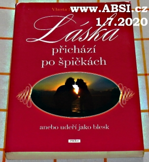 LÁSKA PŘICHÁZÍ PO ŠPIČKÁCH ANEBO UDEŘÍ JAKO BLESK