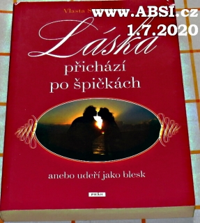 LÁSKA PŘICHÁZÍ PO ŠPIČKÁCH ANEBO UDEŘÍ JAKO BLESK