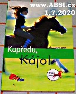 KUPŘEDU, KÁJO !