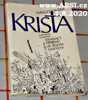 NÁSLEDOVÁNÍ KRISTA - DVANÁCT PŘÍBĚHŮ ZE ŽIVOTA SVATÝCH