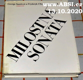 MILOSTNÁ SONÁTA - GEORGE SANDOVÁ A FRYDERYK CHOPIN V DOPISECH