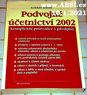 PODVOJNÉ ÚČETNICTVÍ 2002 - KOMPLEXNÍ PRŮVODCE S PŘEDPISY