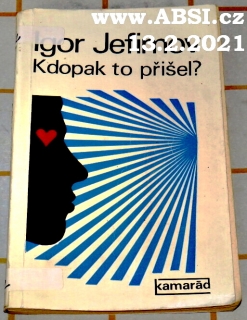 KDOPAK TO PŘIŠEL ?