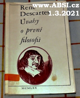 ÚVAHY O PRVNÍ FILOSOFII V NICHŽ SE DOKAZUJE BOŽÍ EXISTENCE A ROZDÍL MEZI ...